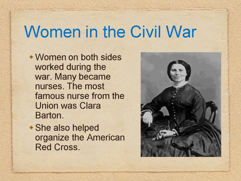 Women in the Civil War Women on both sides worked during the war. Many